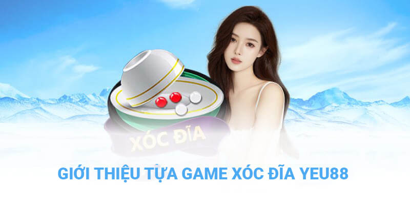 Giới thiệu về tựa game xóc đĩa YEU88