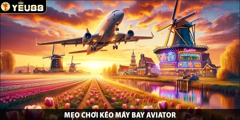 Mẹo Chơi Kéo Máy Bay Aviator